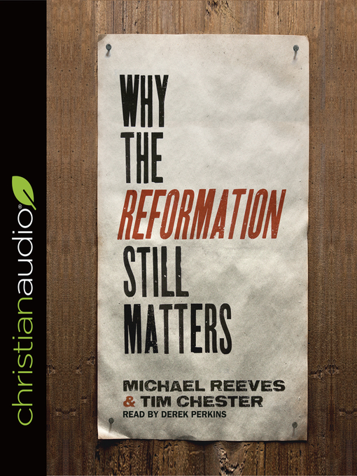 Title details for Why the Reformation Still Matters by Tim Chester - Available